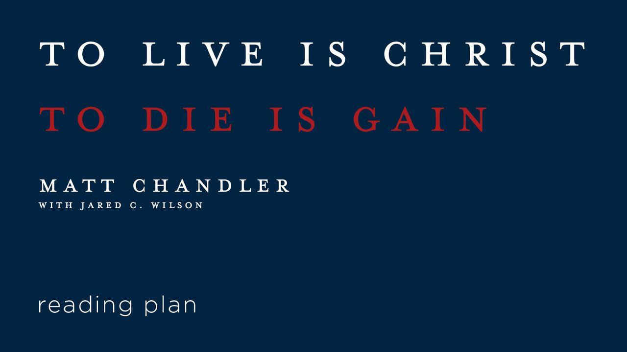 To Live Is Christ by Matt Chandler