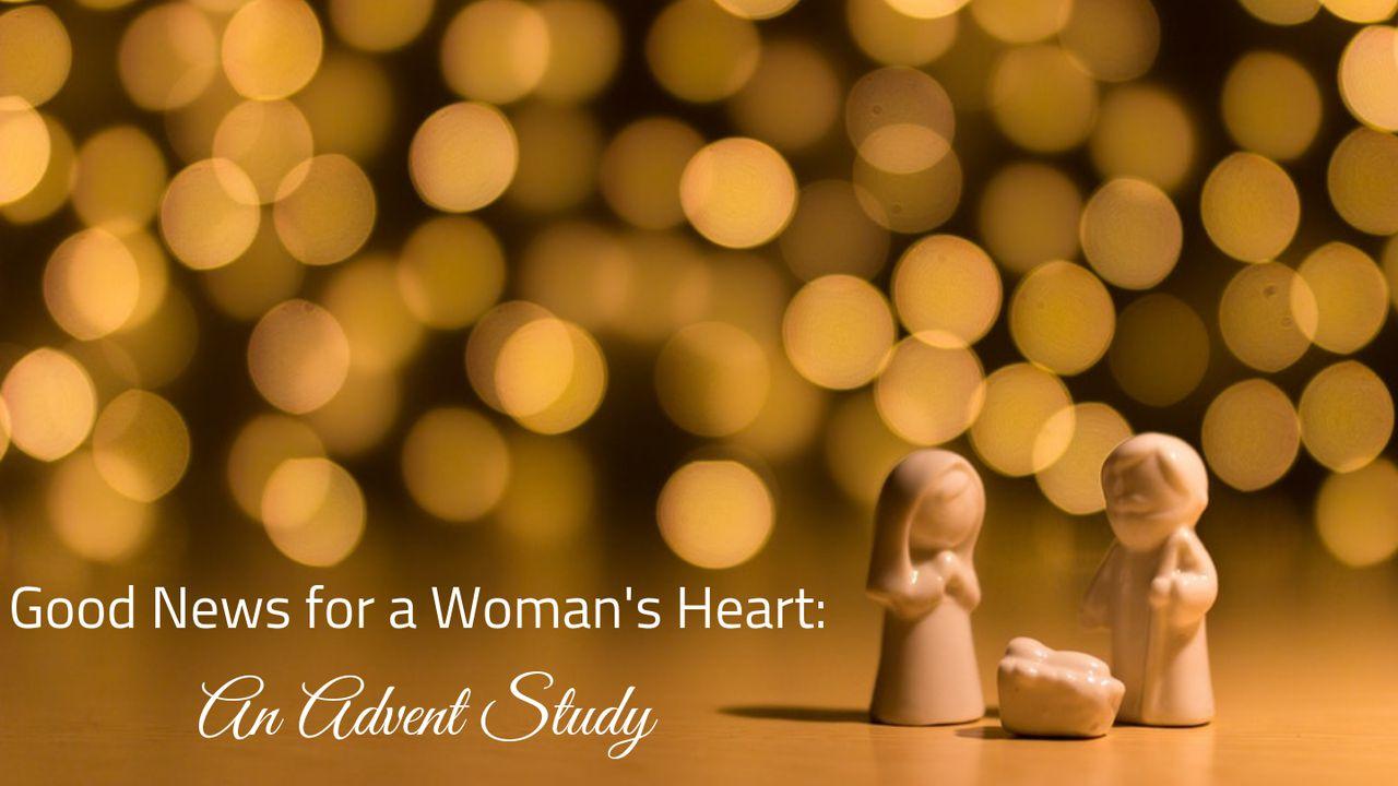 Good News For A Woman's Heart: An Advent Study