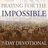 Praying For The Impossible