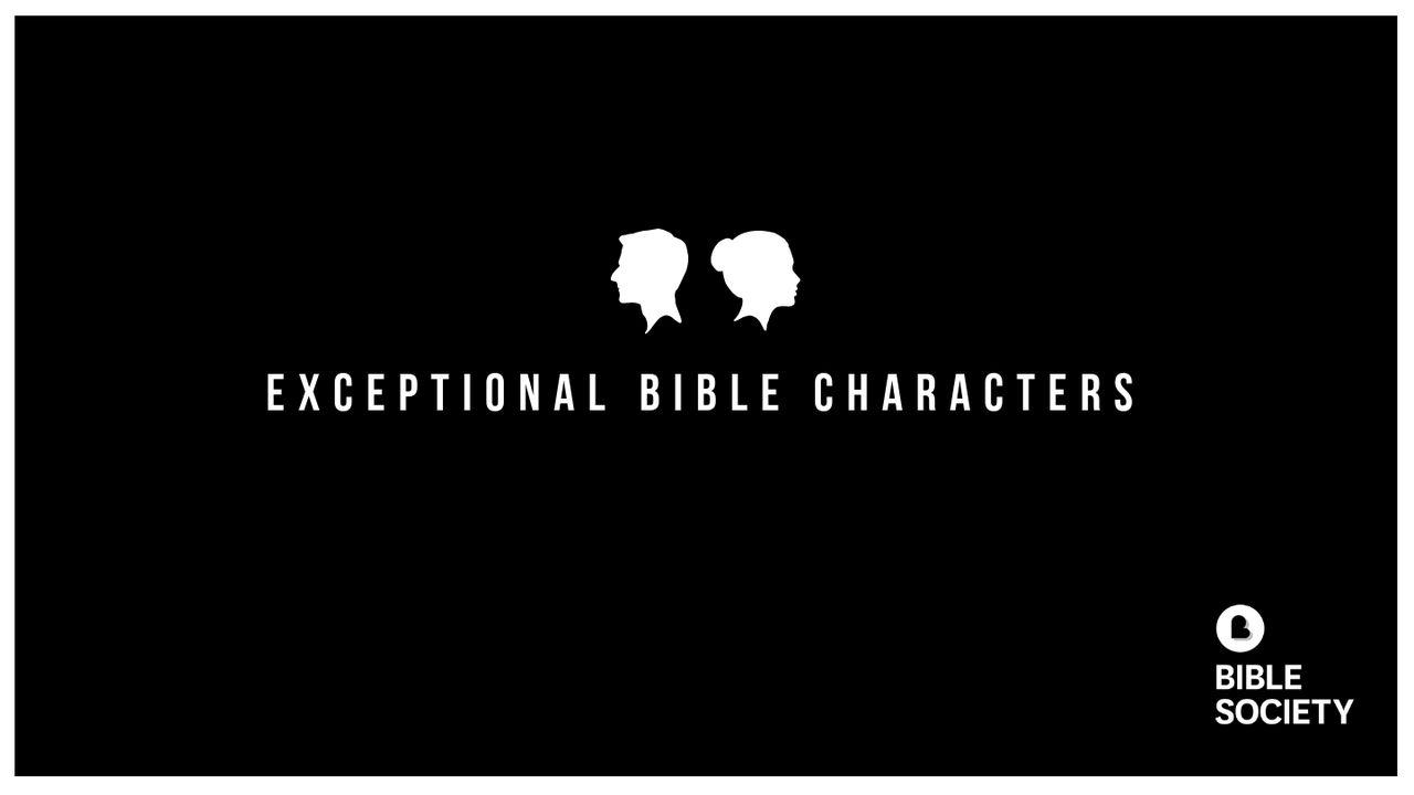 Exceptional Bible Characters