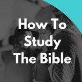 How To Study The Bible (Foundations)