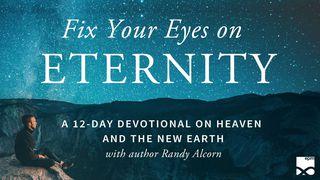 Fix Your Eyes On Eternity: A 12-Day Devotional On Heaven And The New Earth