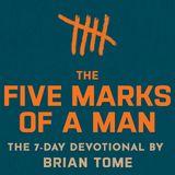 The Five Marks of a Man Seven Day Devotion by Brian Tome