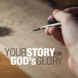 Your Story For God's Glory