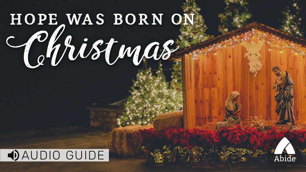 Hope Was Born On Christmas