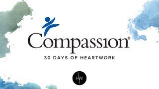 Compassion: 30 Days of Heartwork