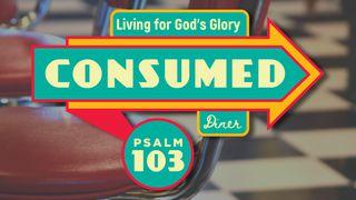 Consumed: Living for God's Glory