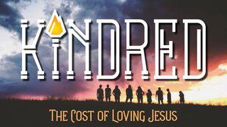 Kindred: The Cost of Loving Jesus