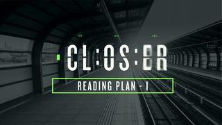 CLOSER: Bible Reading Plan - SEGMENT 1