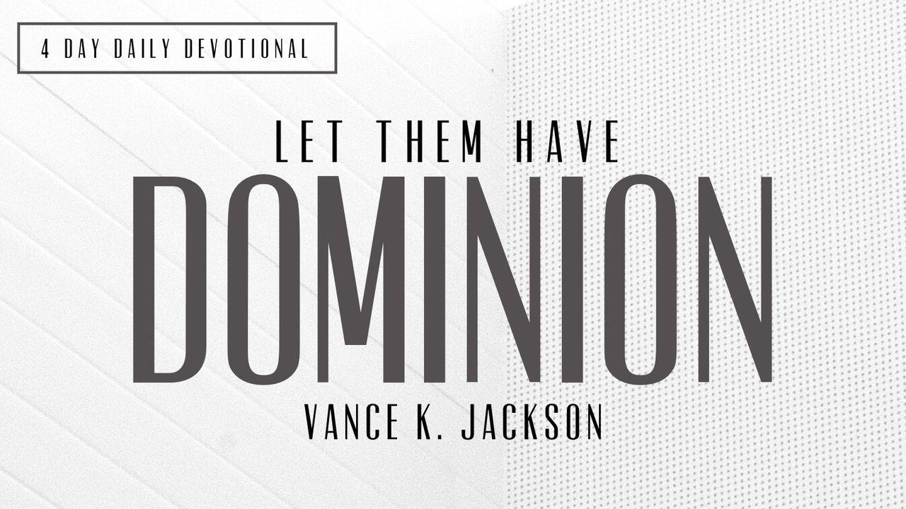 Let Them Have Dominion