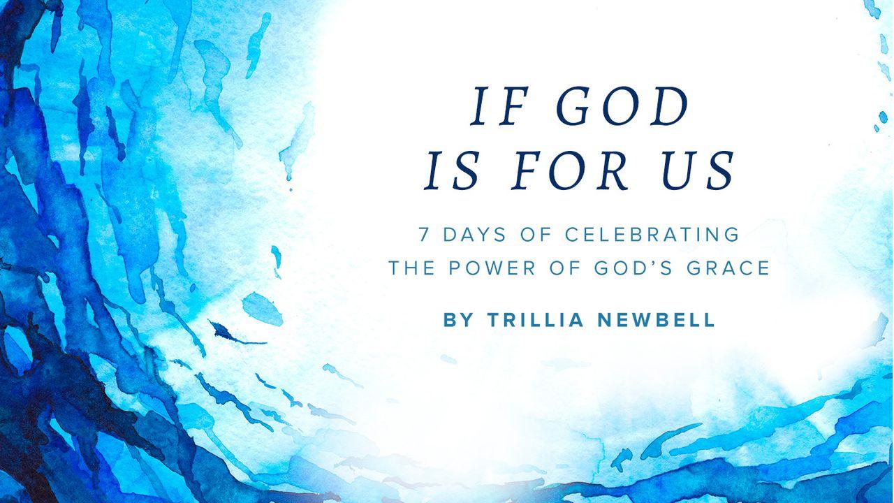 If God Is For Us: Seven Days Of Celebrating The Power Of God’s Grace