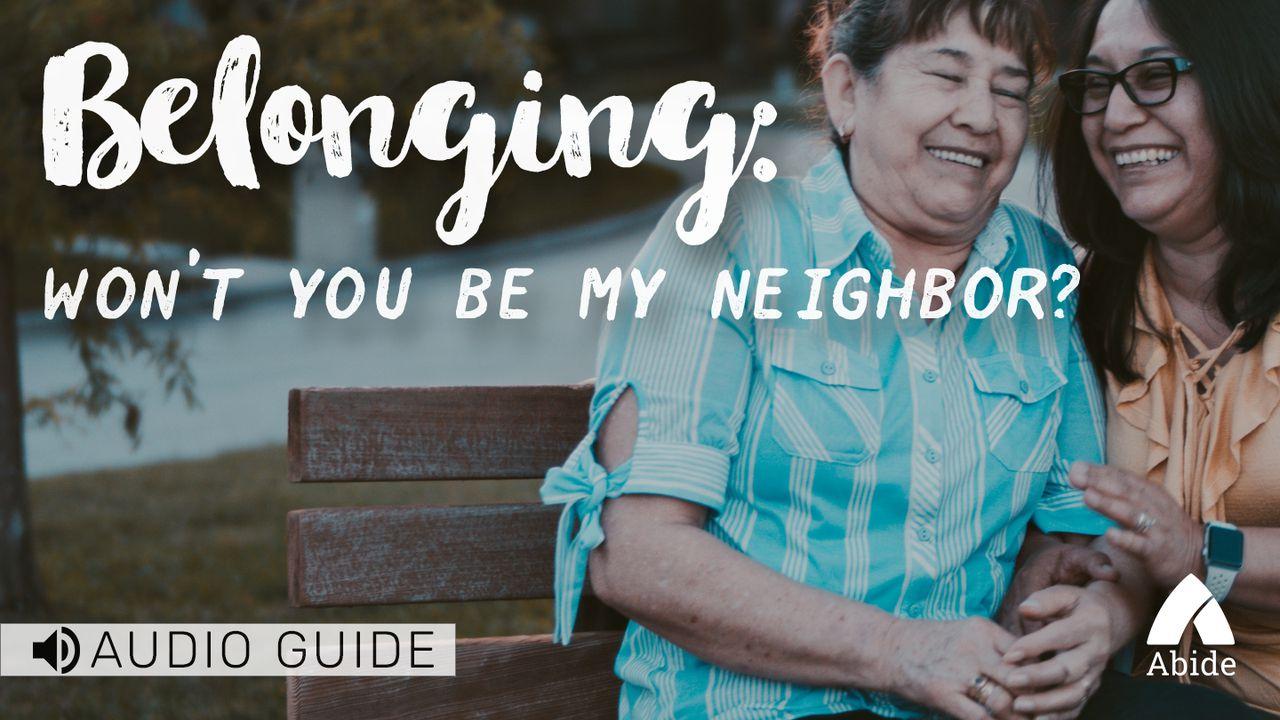 Belonging: Won't You Be My Neighbor?