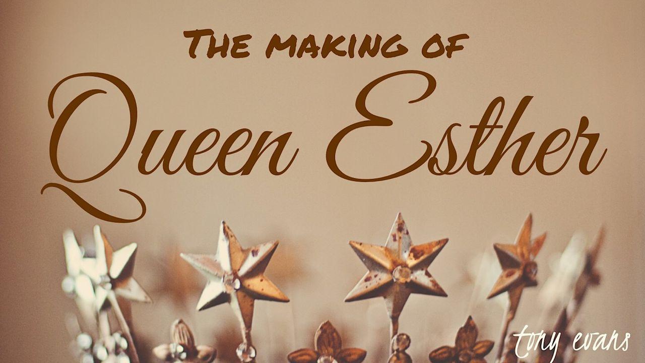 The Making Of Queen Esther
