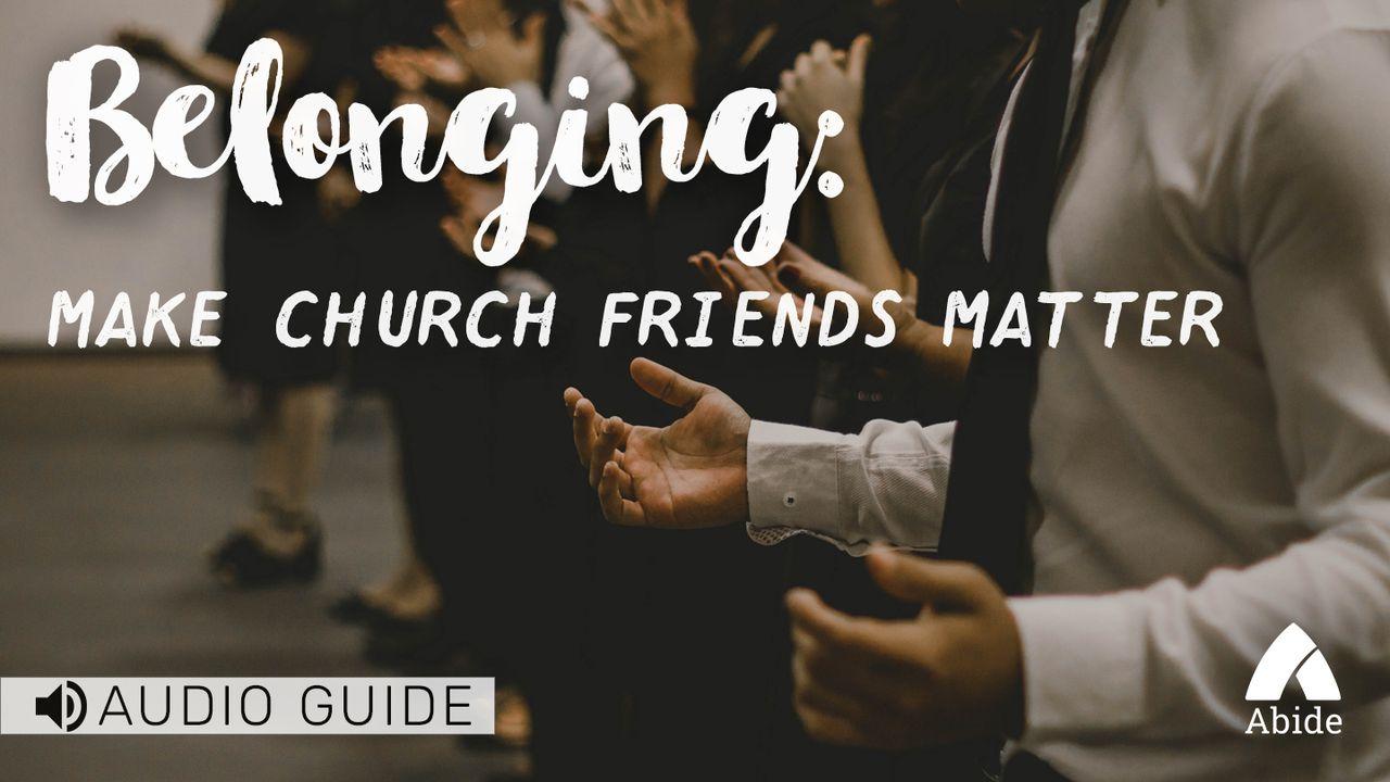 Belonging: Make Church Friends Matter