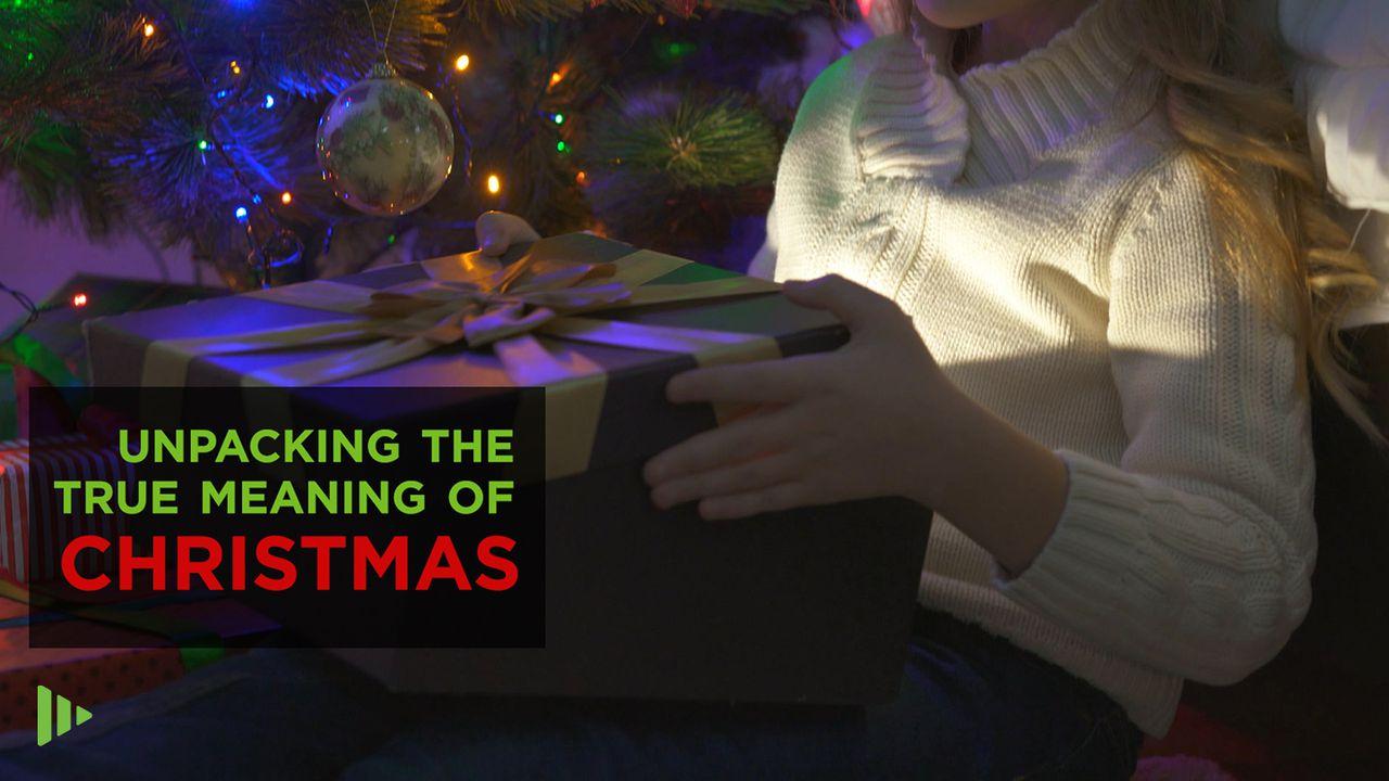 Unpacking The True Meaning Of Christmas