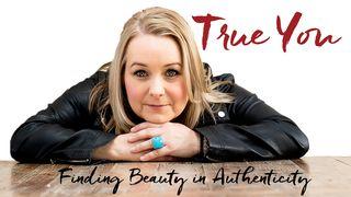 True You: Finding Beauty In Authenticity