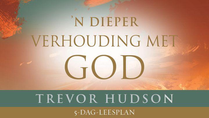 ’n Dieper Verhouding Met God Deur Trevor Hudson