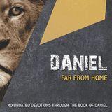 Daniel: Far From Home