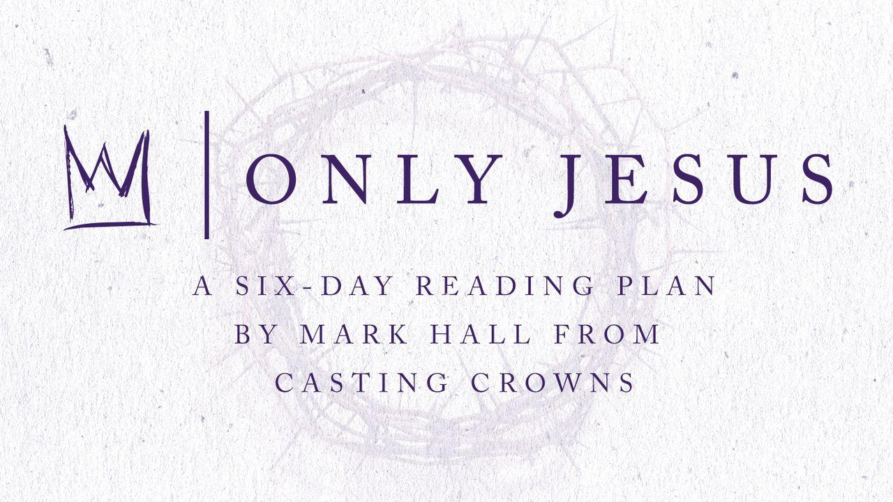 Only Jesus From Casting Crowns