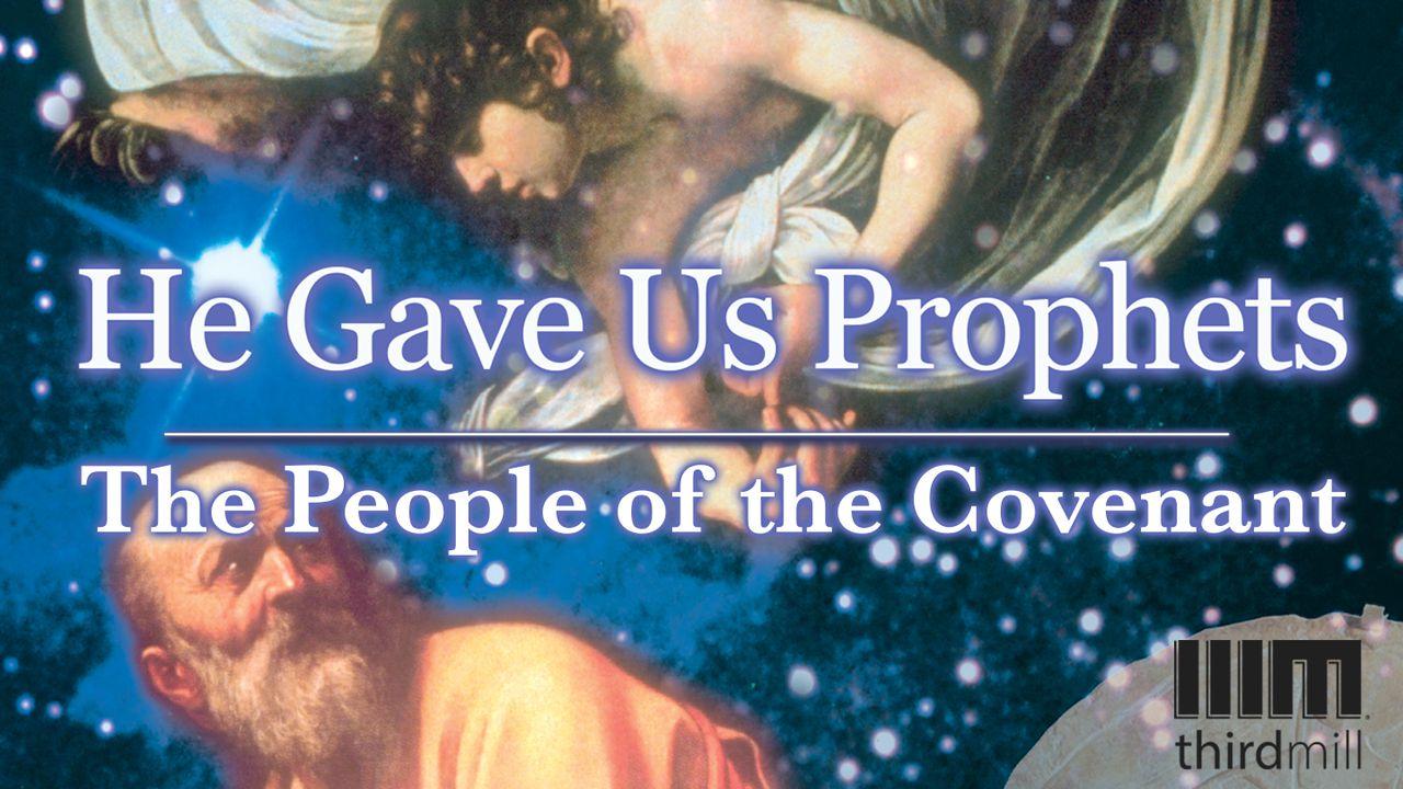He Gave Us Prophets: The People Of The Covenant