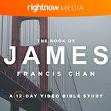 The Book Of James With Francis Chan: A 12-Day Video Bible Study