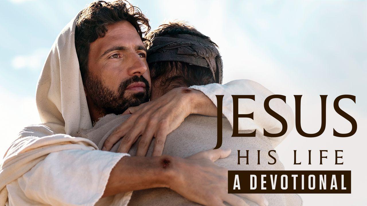 Jesus: His Life - A Devotional