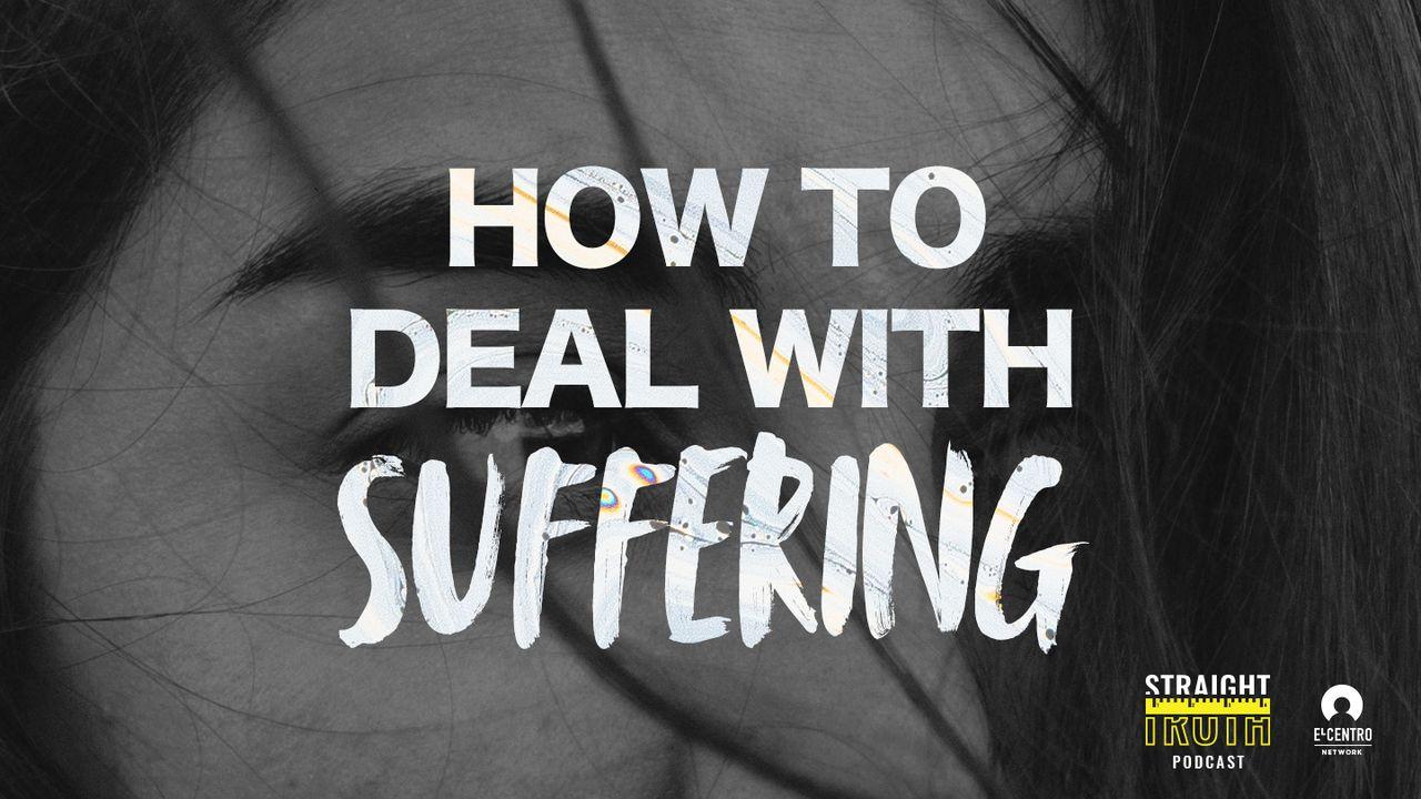 How To Deal With Suffering