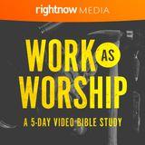 Work as Worship: A 5-Day Video Bible Study