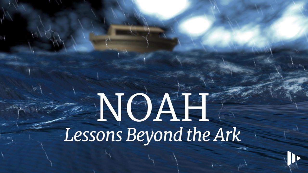 Noah: Lessons Beyond The Ark