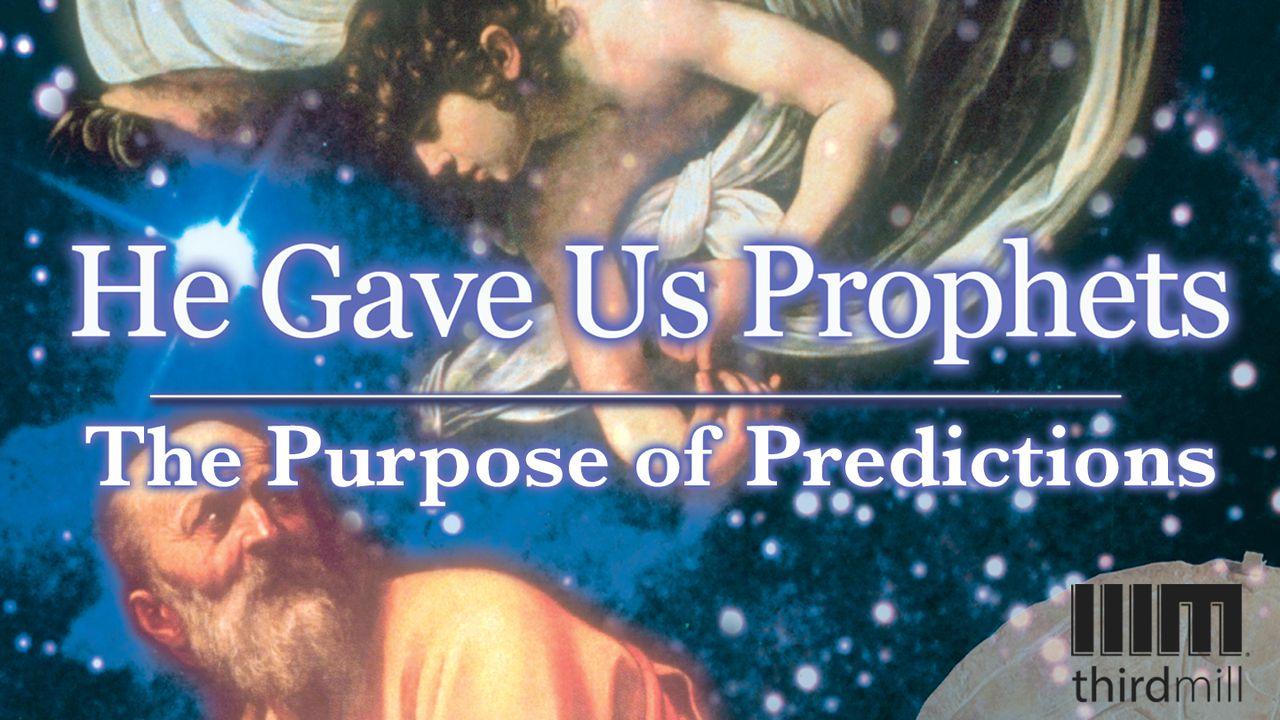 He Gave Us Prophets: The Purpose of Predictions