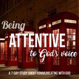 Being Attentive To God's Voice