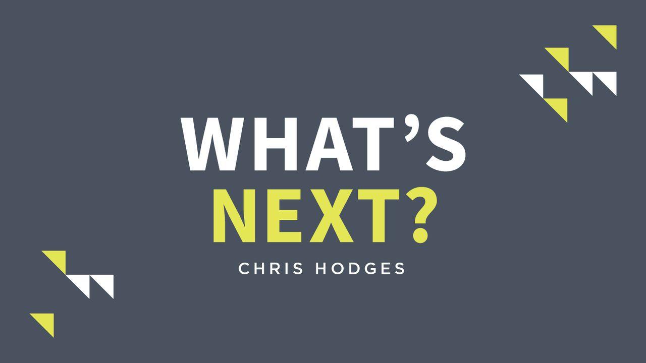 What's Next?: The Journey To Know God, Find Freedom, Discover Purpose, And Make A Difference
