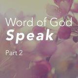 Word Of God Speak, Part 2 