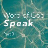 Word Of God Speak, Part 3