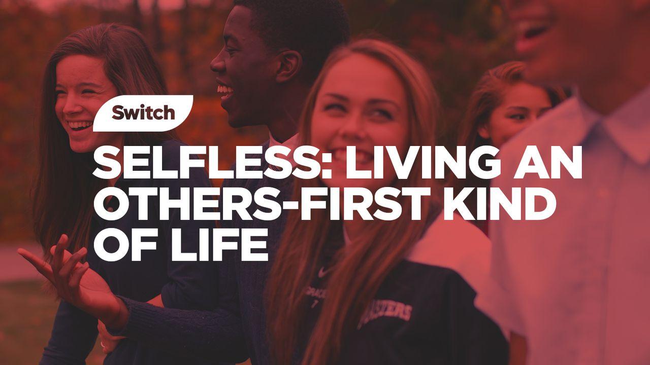 Selfless: Living An Others-First Kind Of Life