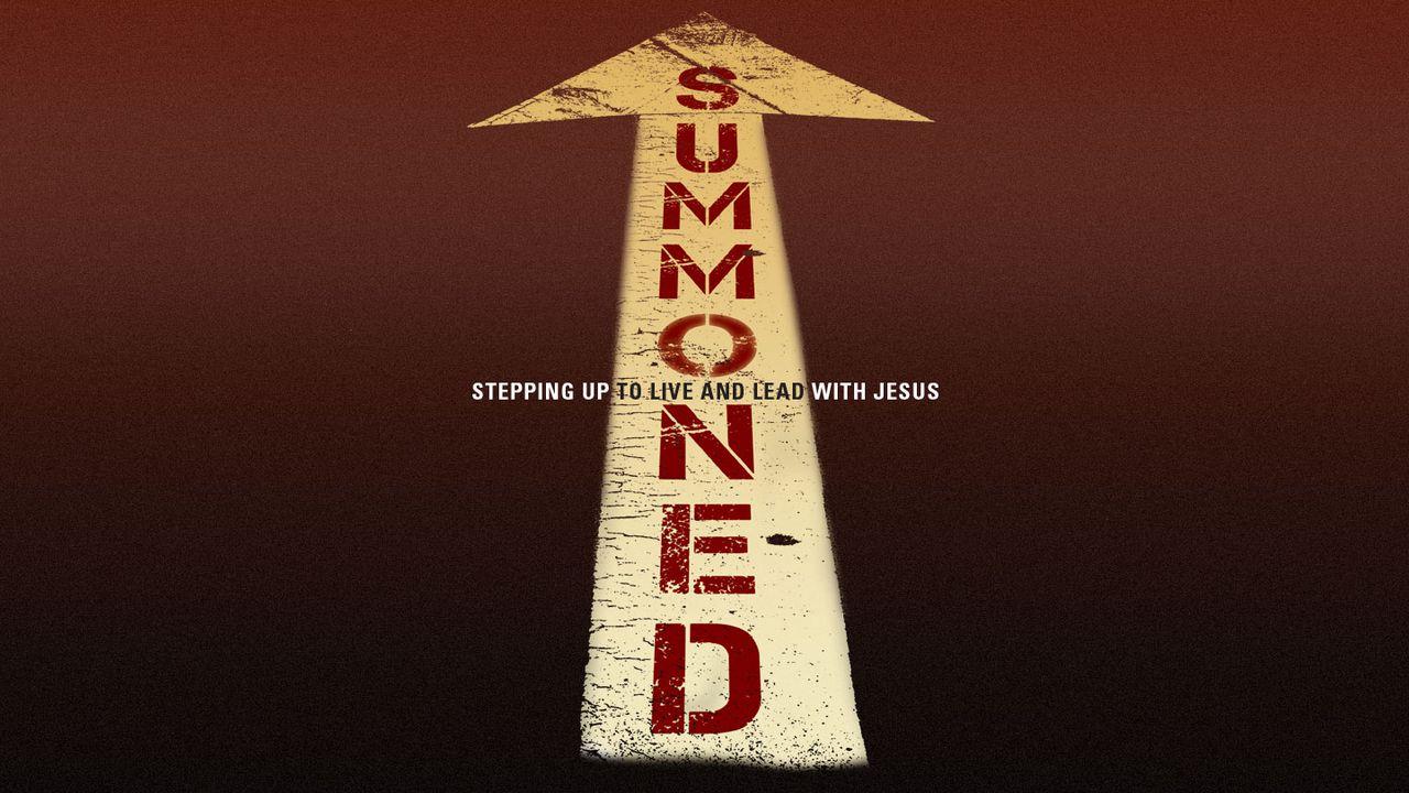 Summoned: Stepping Up To Live And Lead With Jesus