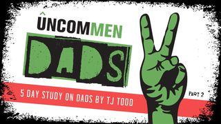 UNCOMMEN: Dads 2