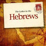Hebrews: Christ Is Greater and Better