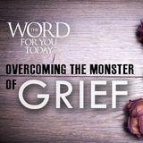 Overcoming The Monster Of Grief