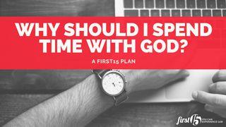 Why Should I Spend Time With God?