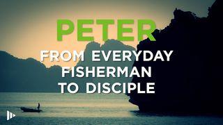 Peter: From Everyday Fisherman To Disciple