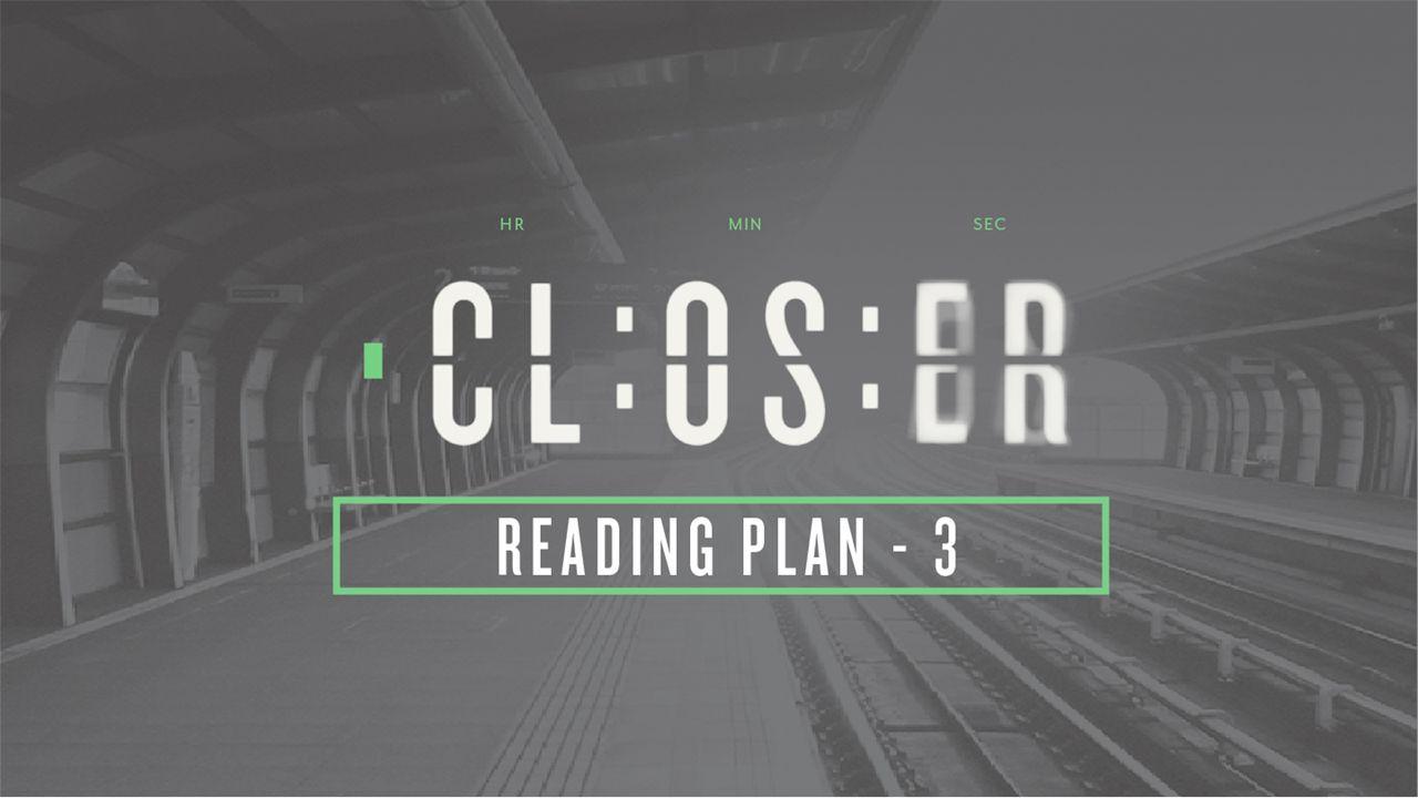 CLOSER: Bible Reading Plan - SEGMENT 3
