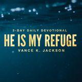 He Is My Refuge.