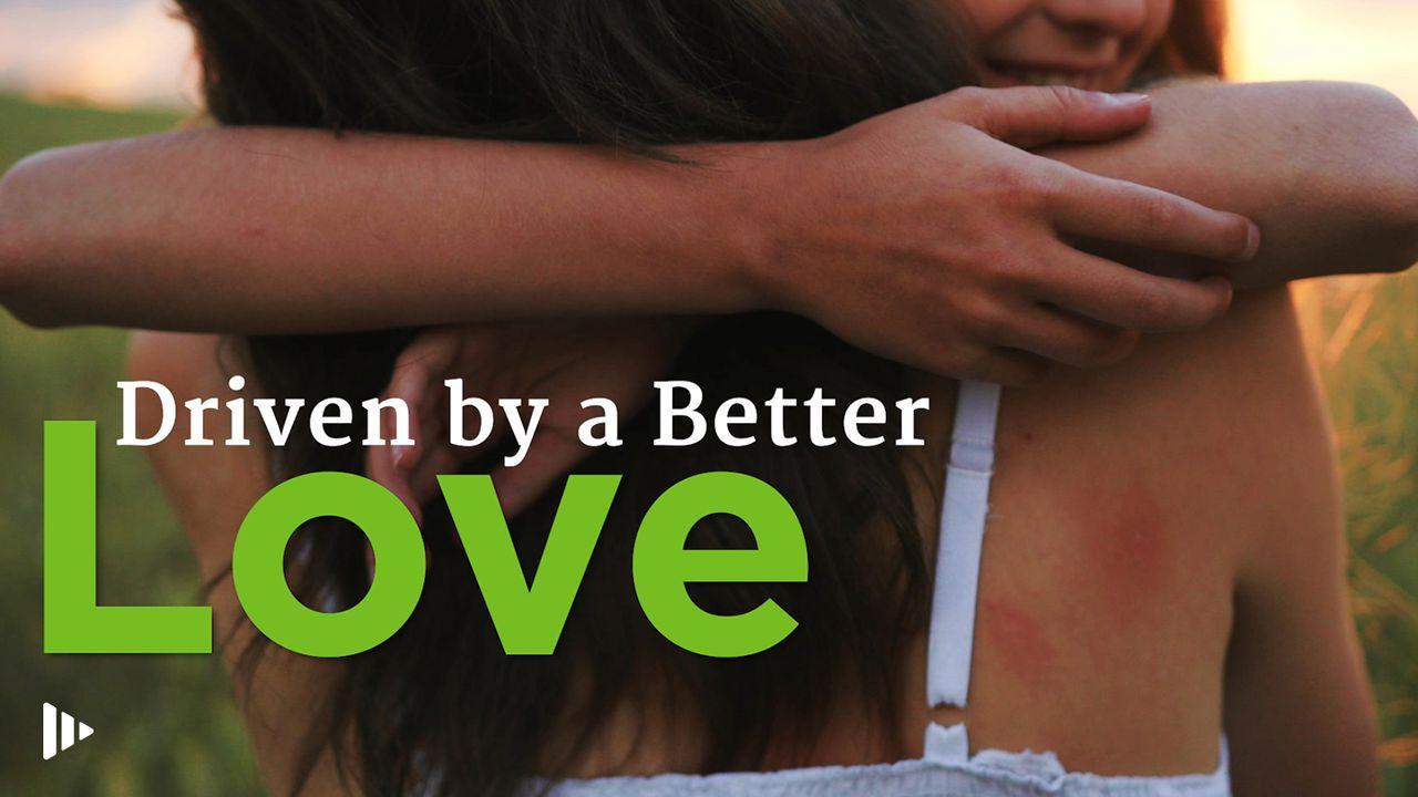 Driven By A Better Love: Video Devotions From Time Of Grace