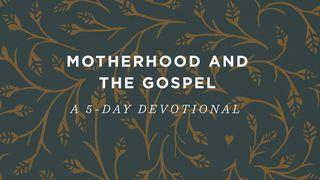 Motherhood And The Gospel: A 5-Day Devotional