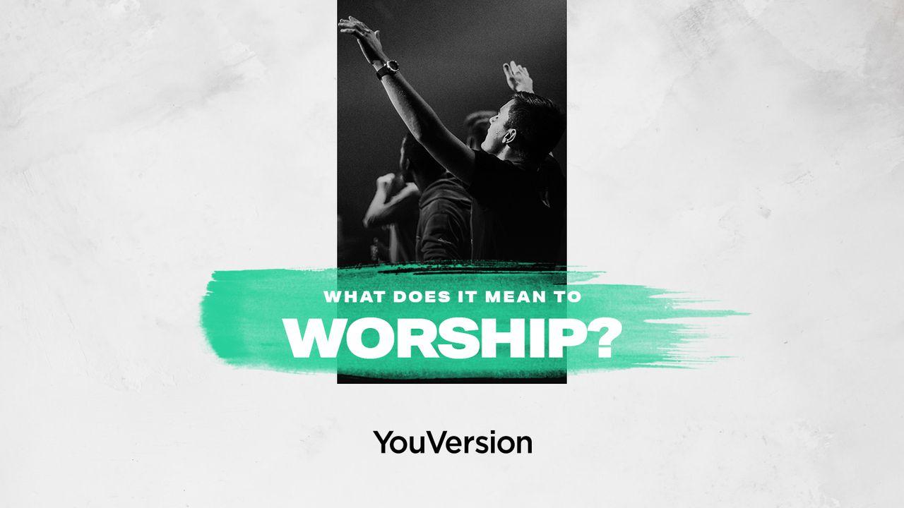 Apakah Arti Menyembah?