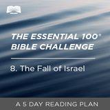 The Essential 100® Bible Challenge–8–The Fall Of Israel.