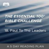 The Essential 100® Bible Challenge–18–Paul To The Leaders