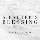 A Father’s Blessing