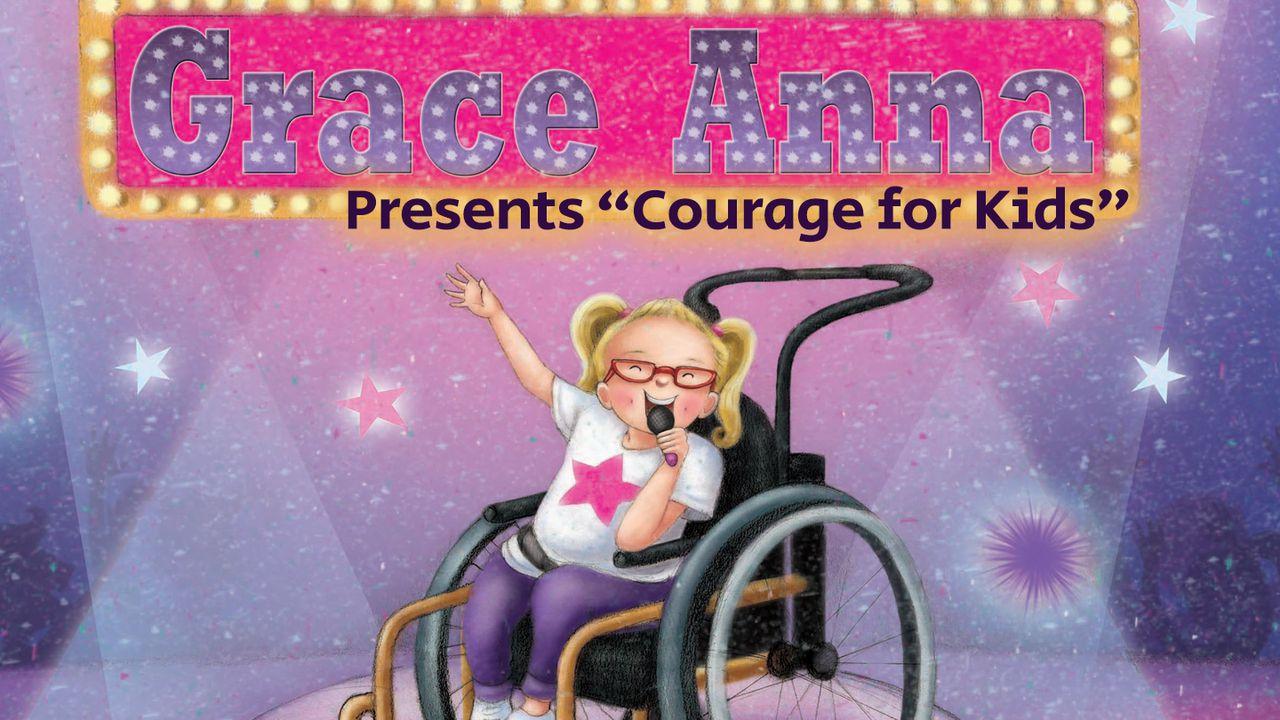 Grace Anna Presents "Courage For Kids"